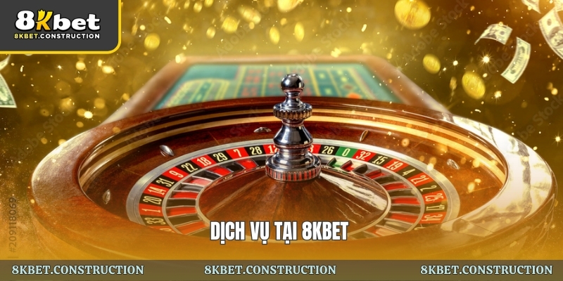 Dịch vụ tại 8kbet